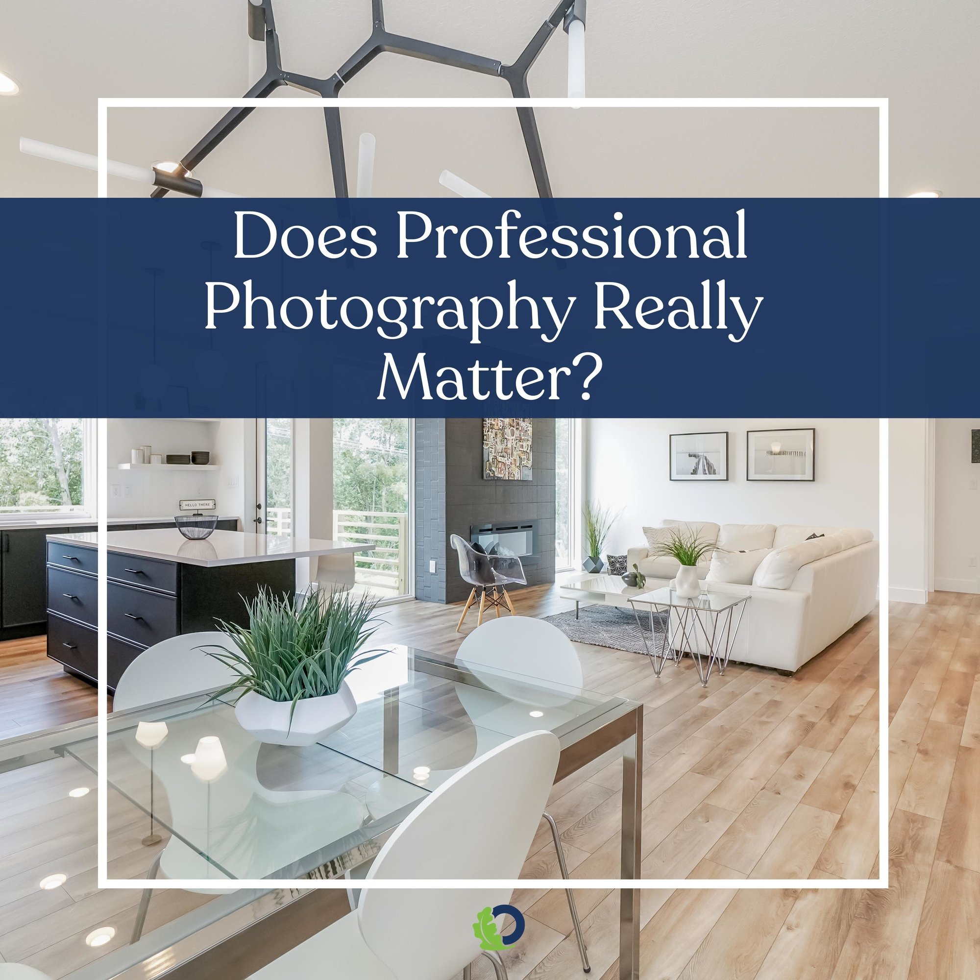 Does Professional Photography Matter When Selling Your Home? | Oakridge Real Estate